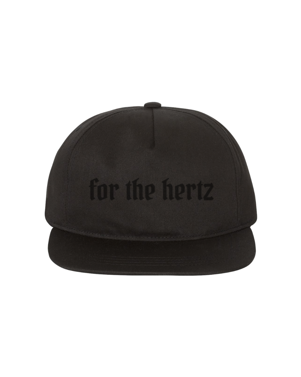 A black, unstructured, high-profile 5-panel hat with 'for the hertz' embroidered in black on the front.